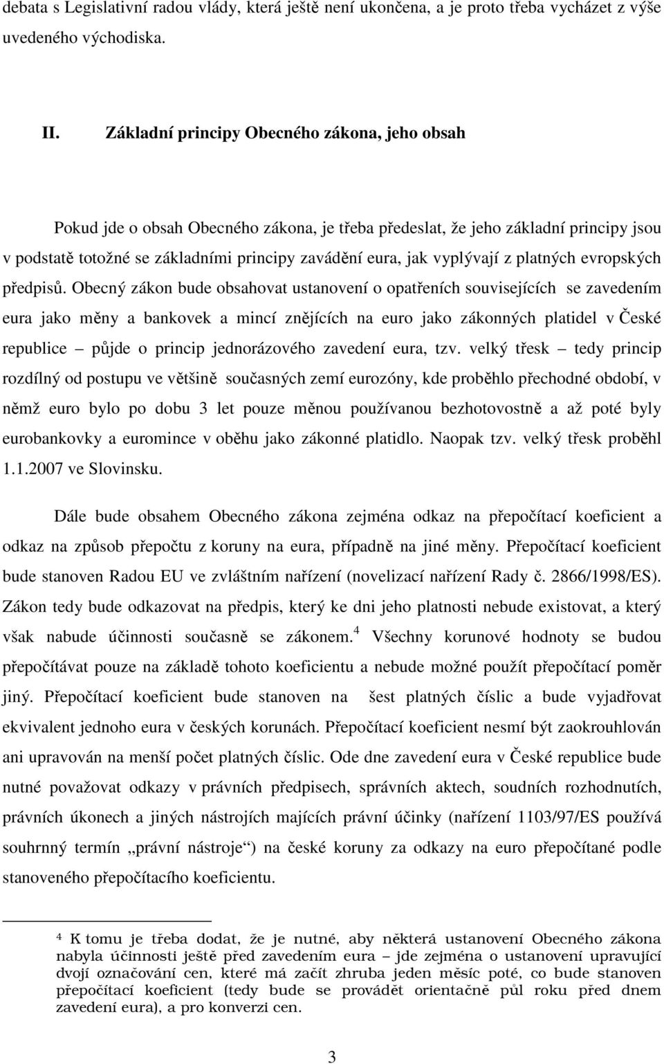 vyplývají z platných evropských předpisů.