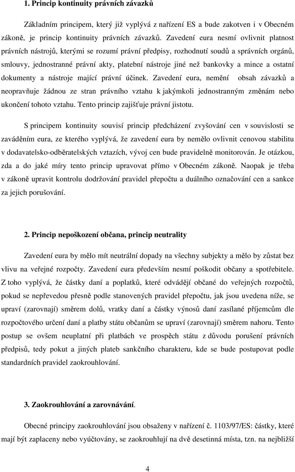 a mince a ostatní dokumenty a nástroje mající právní účinek.