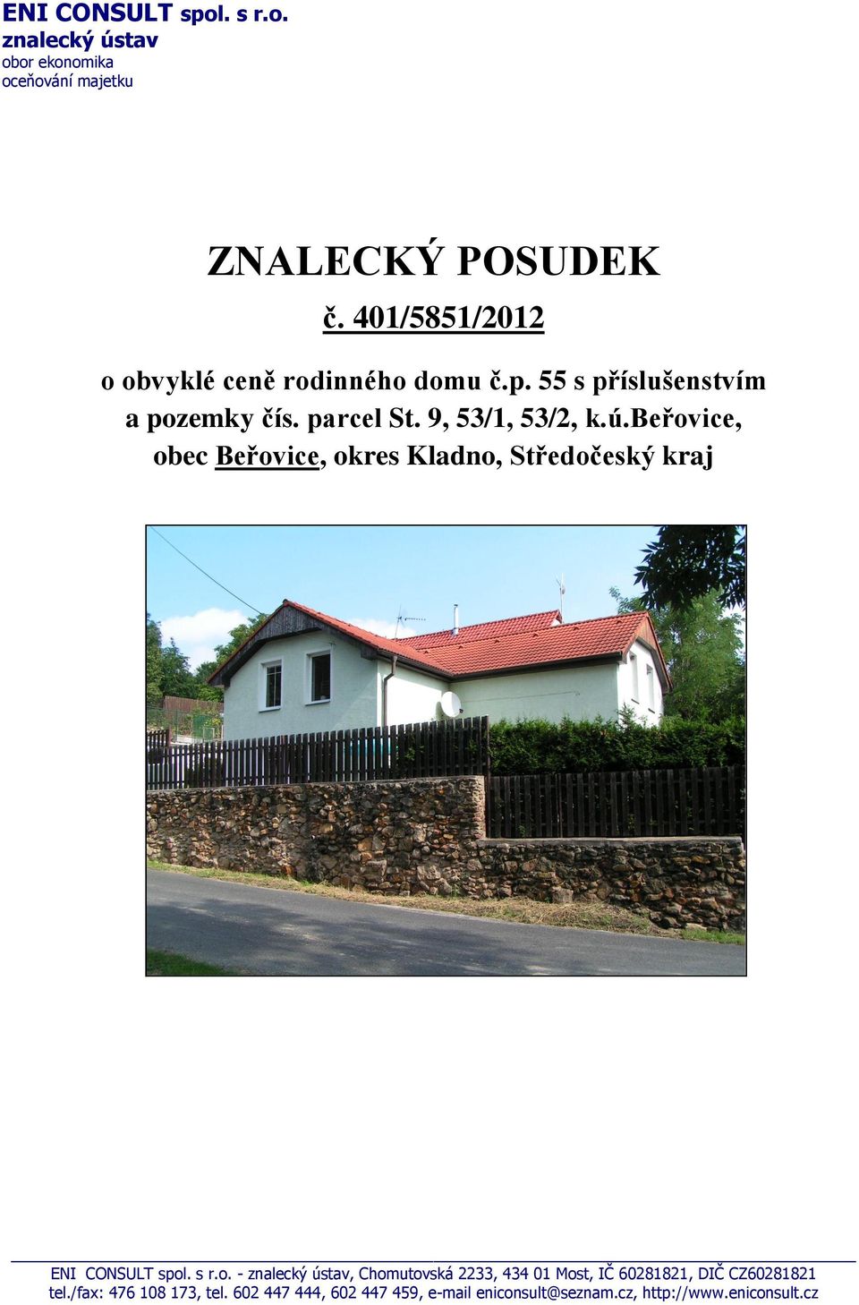 beřovice, obec Beřovice, okres Kladno, Středočeský kraj ENI CONSULT spol. s r.o. - znalecký ústav, Chomutovská 2233, 434 01 Most, IČ 60281821, DIČ CZ60281821 tel.