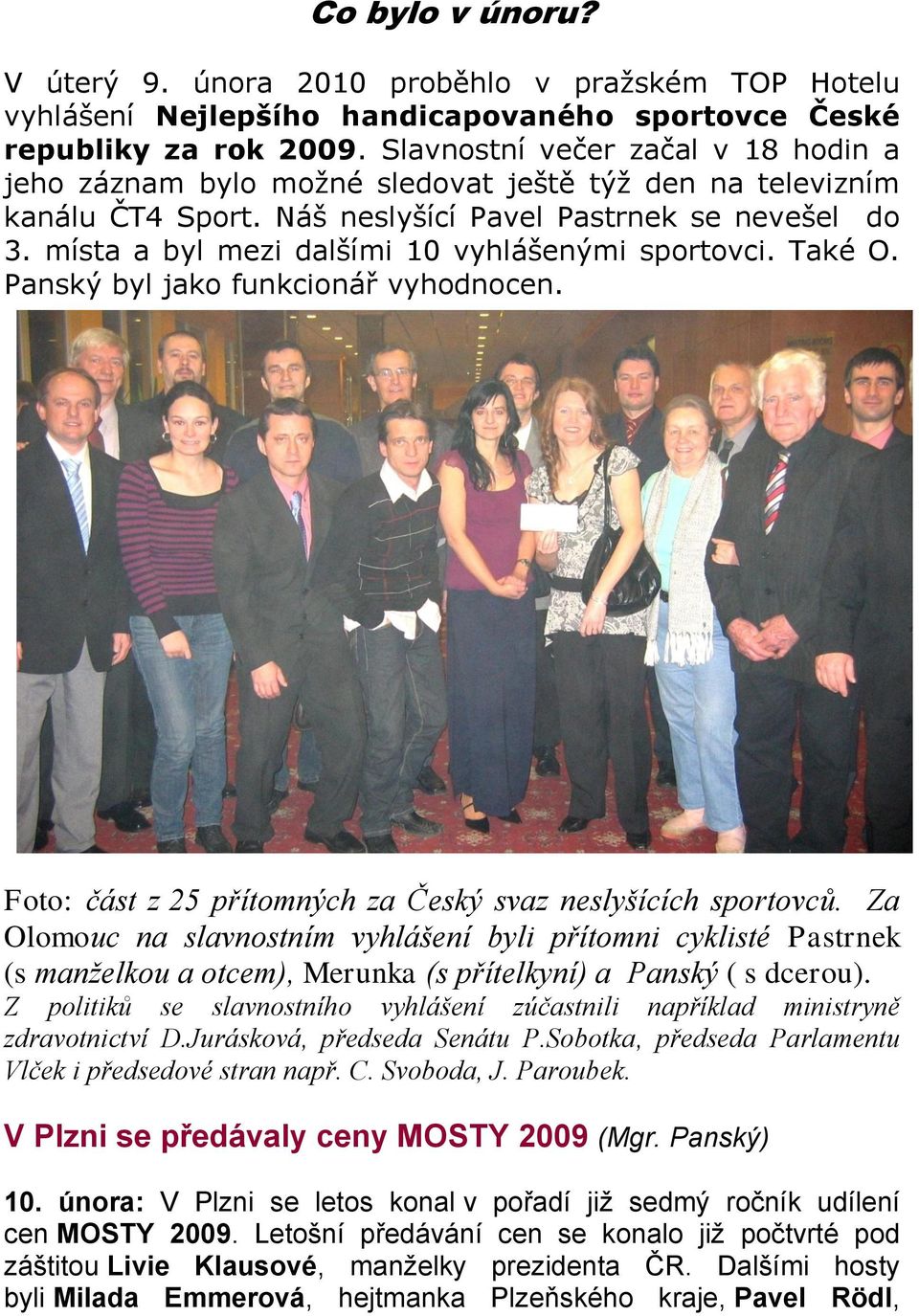 místa a byl mezi dalšími 10 vyhlášenými sportovci. Také O. Panský byl jako funkcionář vyhodnocen. Foto: část z 25 přítomných za Český svaz neslyšících sportovců.