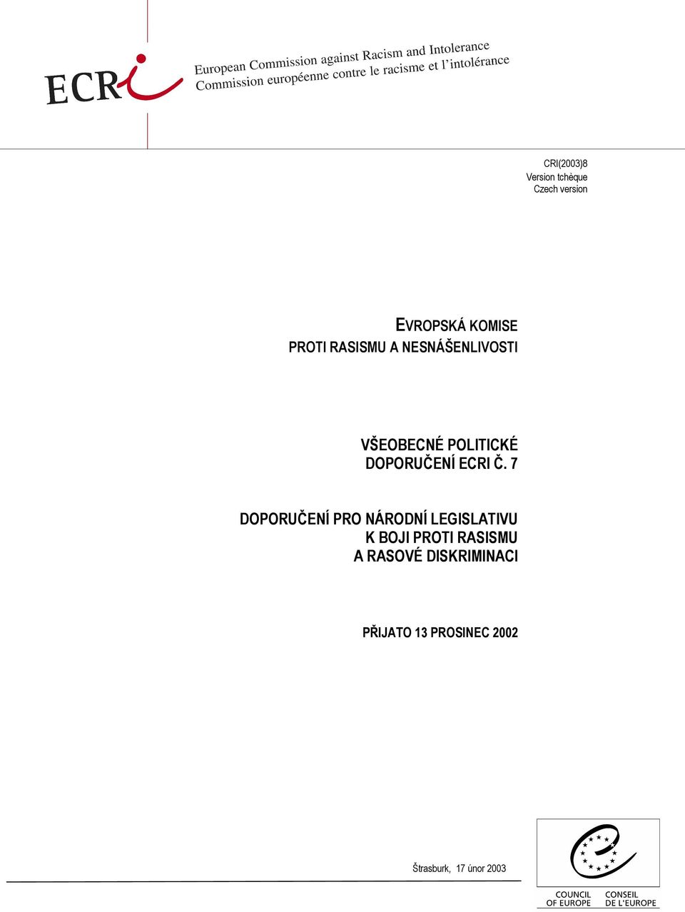 7 DOPORUČENÍ PRO NÁRODNÍ LEGISLATIVU K BOJI PROTI RASISMU A