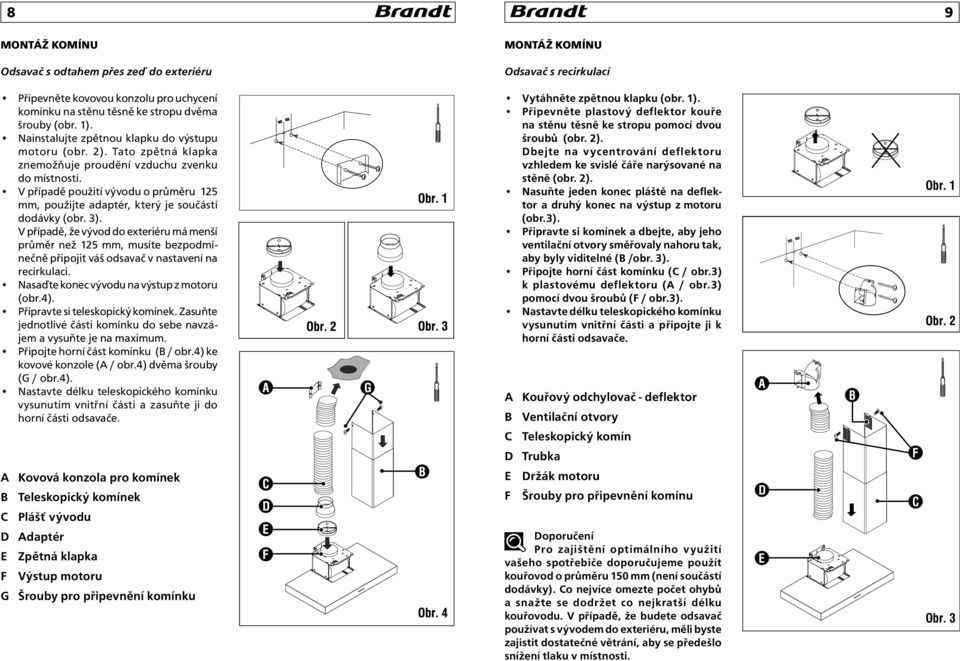 V případě použití vývodu o průměru 125 mm, použijte adaptér, který je součástí dodávky (obr. 3).