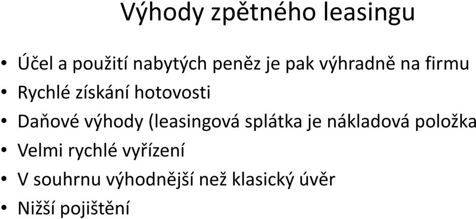 výhody (leasingová splátka je nákladová položka Velmi