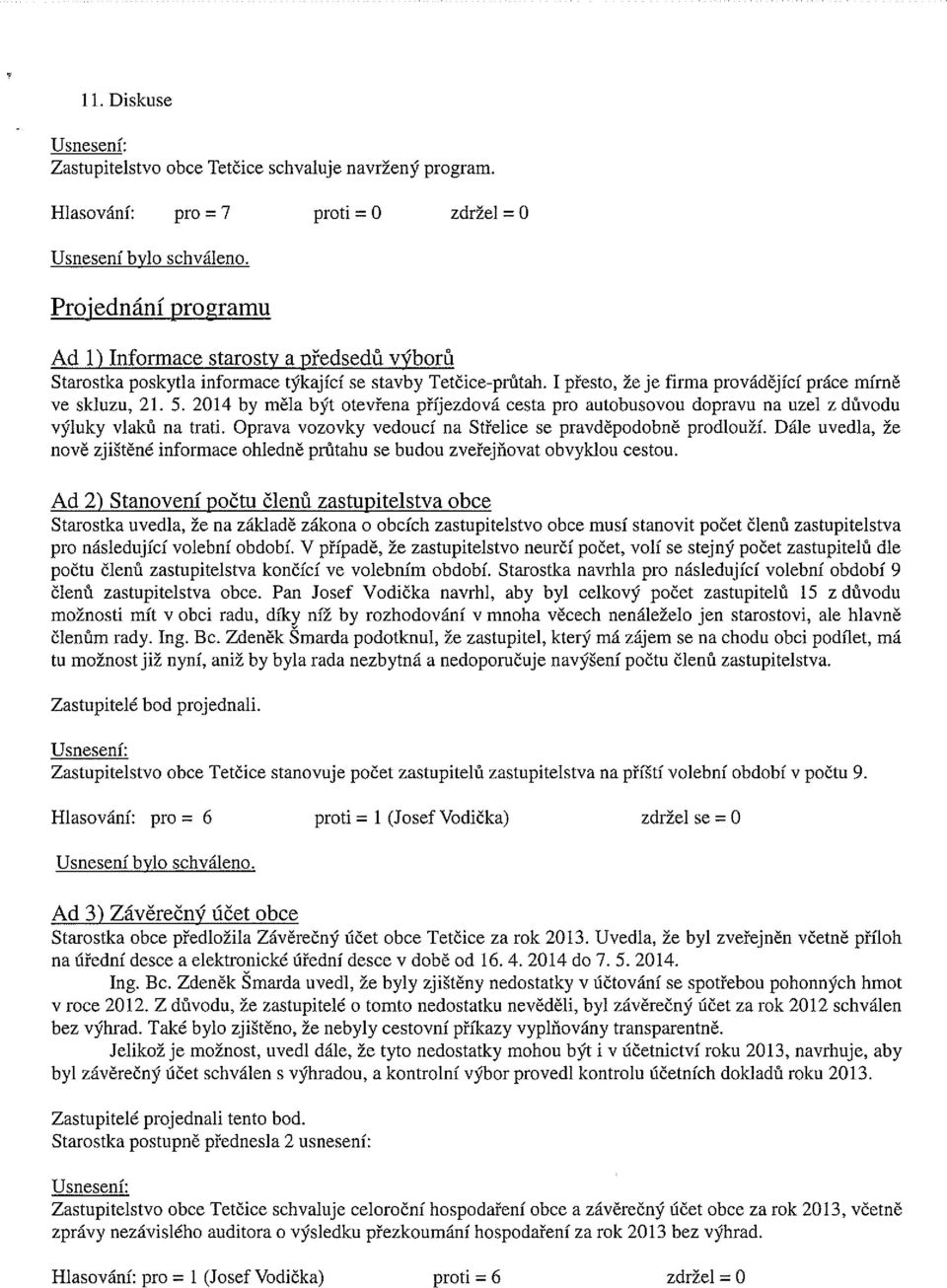 I přesto, že je firma provádějící práce mírně ve skluzu, 21. 5. 2014 by měla být otevřena příjezdová cesta pro autobusovou dopravu na uzel z důvodu výluky vlaků na trati.