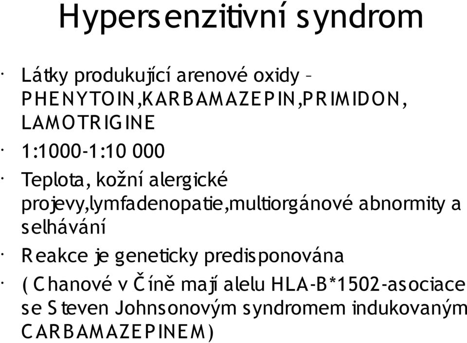 projevy,lymfadenopatie,multiorgánové abnormity a selhávání R eakce je geneticky