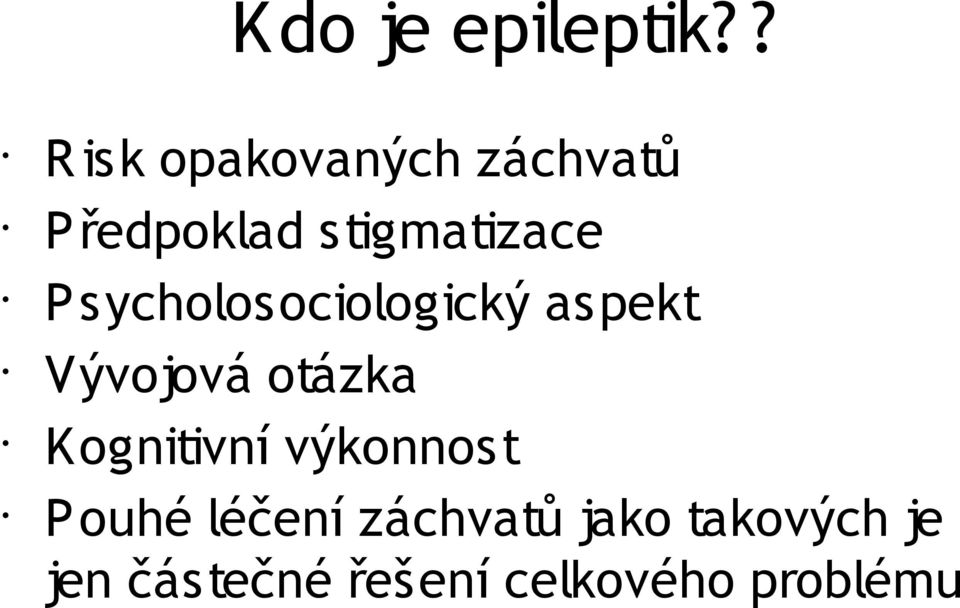 P sycholosociologický aspekt Vývojová otázka