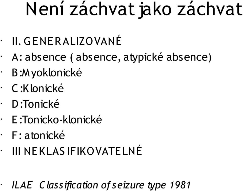 absence) B:M yoklonické C :Klonické D:Tonické E