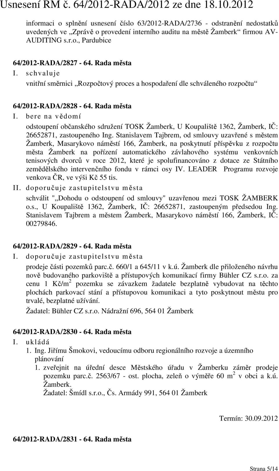 Rada města odstoupení občanského sdružení TOSK Žamberk, U Koupaliště 1362, Žamberk, IČ: 26652871, zastoupeného Ing.