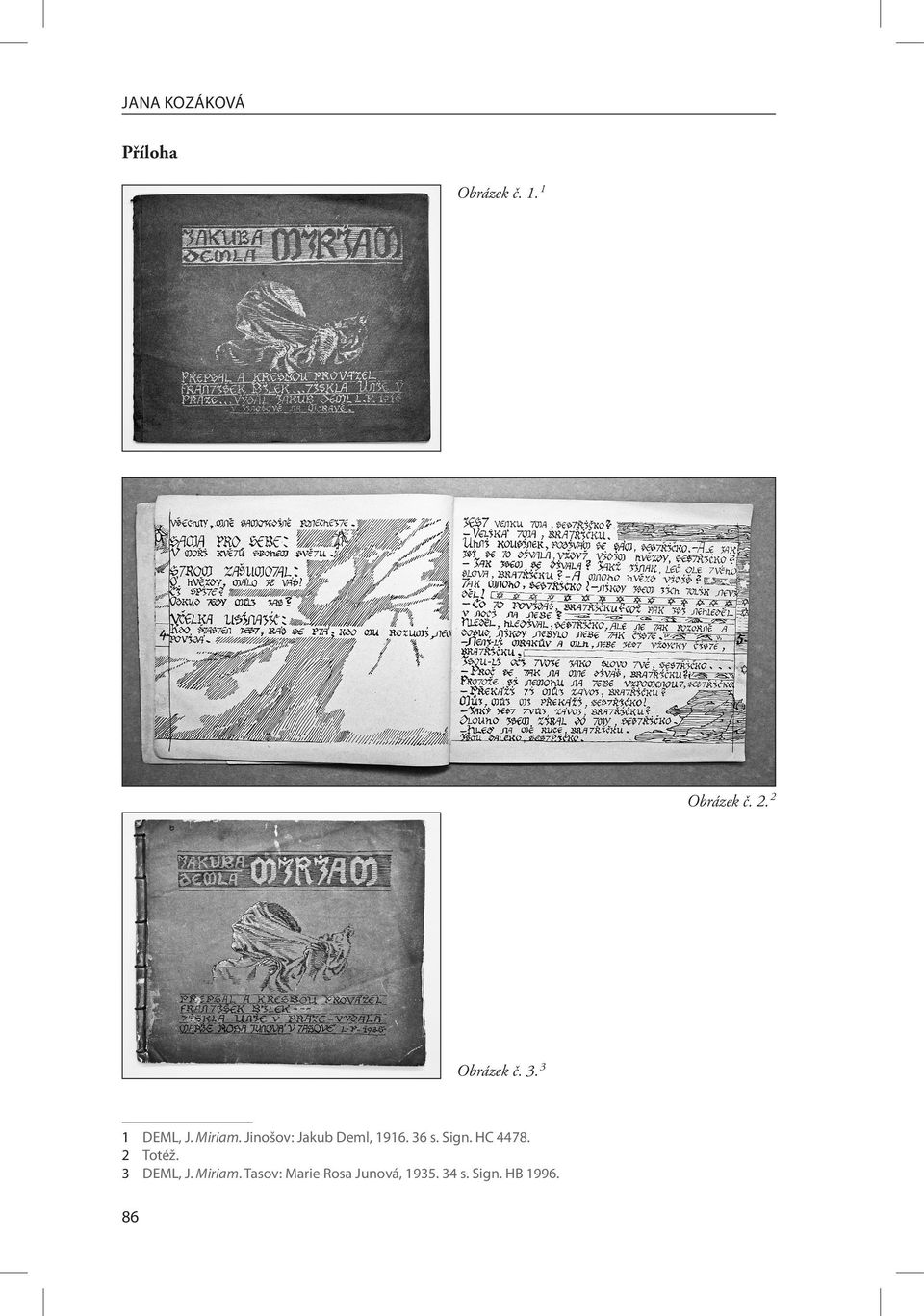 Jinošov: Jakub Deml, 1916. 36 s. Sign. HC 4478.