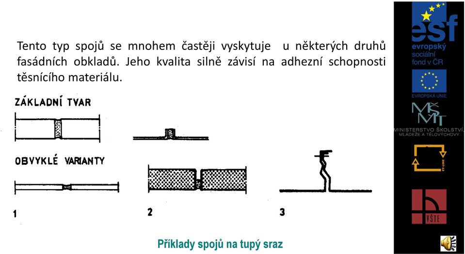 Jeho kvalita silně závisí na adhezní