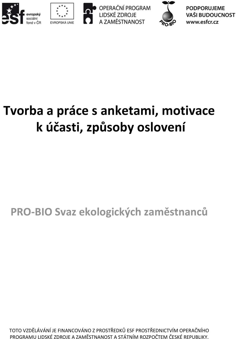 FINANCOVÁNO Z PROSTŘEDKŮ ESF PROSTŘEDNICTVÍM OPERAČNÍHO