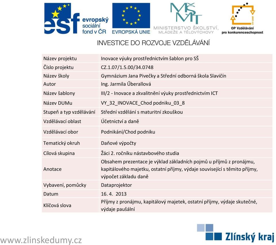 Jarmila Űberallová III/2 - Inovace a zkvalitnění výuky prostřednictvím ICT VY_32_INOVACE_Chod podniku_03_8 Střední vzdělání s maturitní zkouškou Účetnictví a daně Podnikání/Chod podniku Daňové