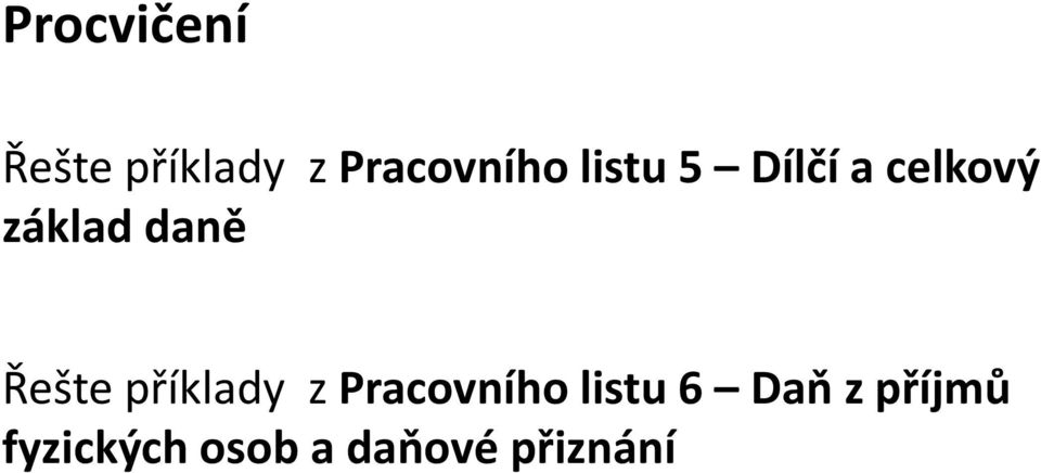 Řešte příklady z Pracovního listu 6