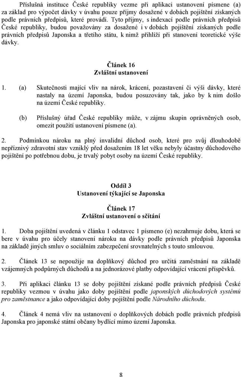 stanovení teoretické výše dávky. Článek 16 Zvláštní ustanovení 1.