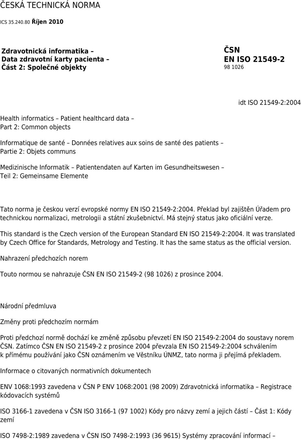 objects Informatique de santé Données relatives aux soins de santé des patients Partie 2: Objets communs Medizinische Informatik Patientendaten auf Karten im Gesundheitswesen Teil 2: Gemeinsame