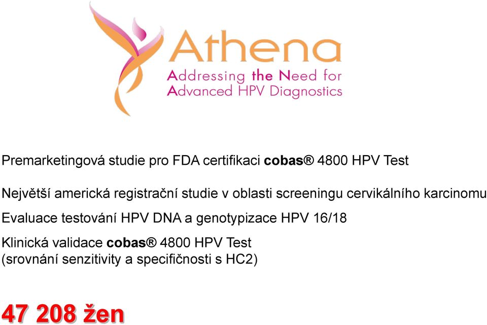 Evaluace testování HPV DNA a genotypizace HPV 16/18 Klinická validace