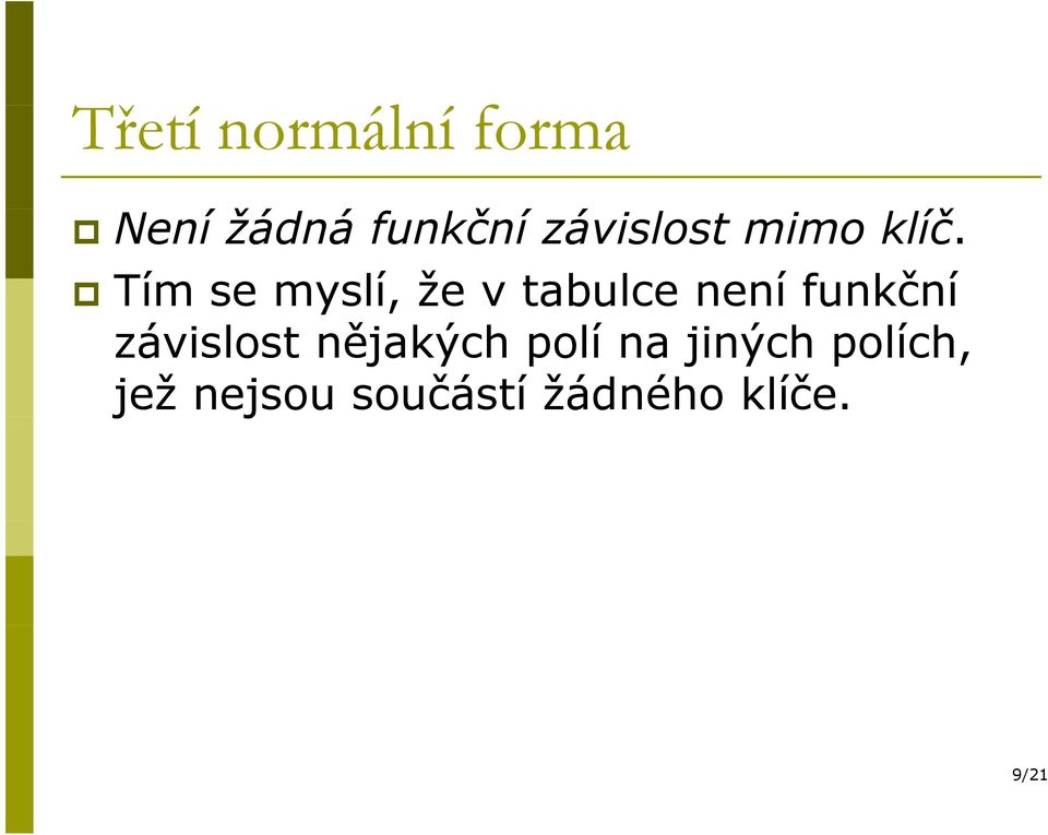 Tím se myslí, že v tabulce není funkční