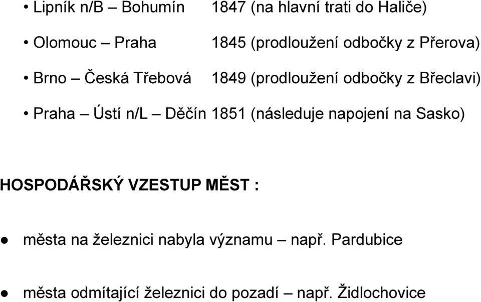 n/l Děčín 1851 (následuje napojení na Sasko) HOSPODÁŘSKÝ VZESTUP MĚST : města na