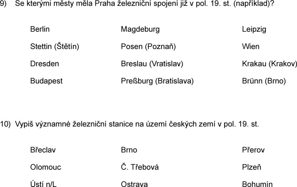 Krakau (Krakov) Budapest Preßburg (Bratislava) Brünn (Brno) 10) Vypiš významné železniční