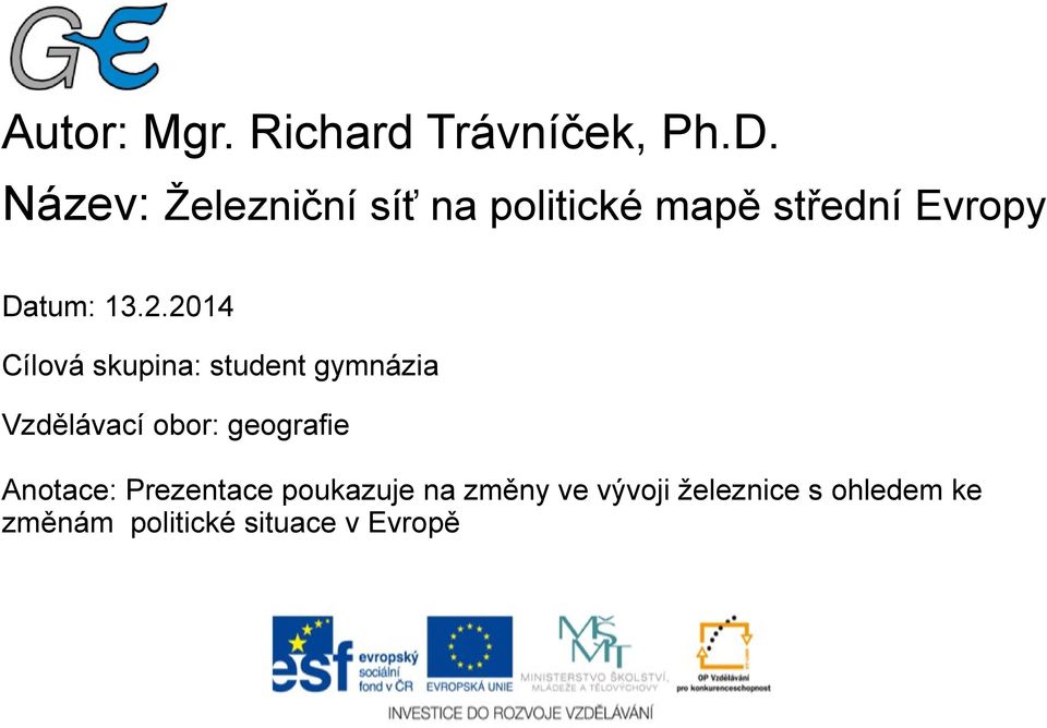 2014 Cílová skupina: student gymnázia Vzdělávací obor: geografie