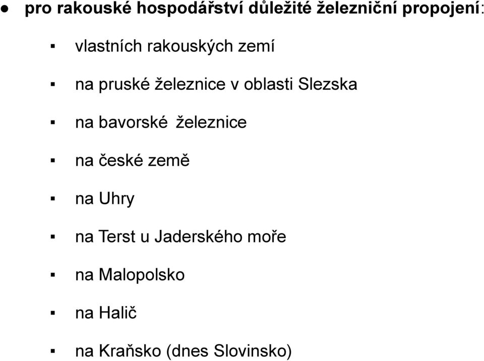 Slezska na bavorské železnice na české země na Uhry na Terst