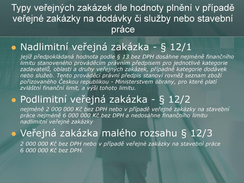 Tento prováděcí právní předpis stanoví rovněž seznam zboží pořizovaného Českou republikou - Ministerstvem obrany, pro které platí zvláštní finanční limit, a výši tohoto limitu.