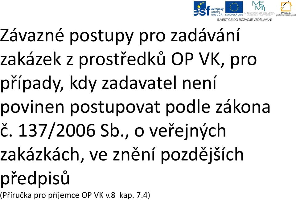 zákona č. 137/2006 Sb.