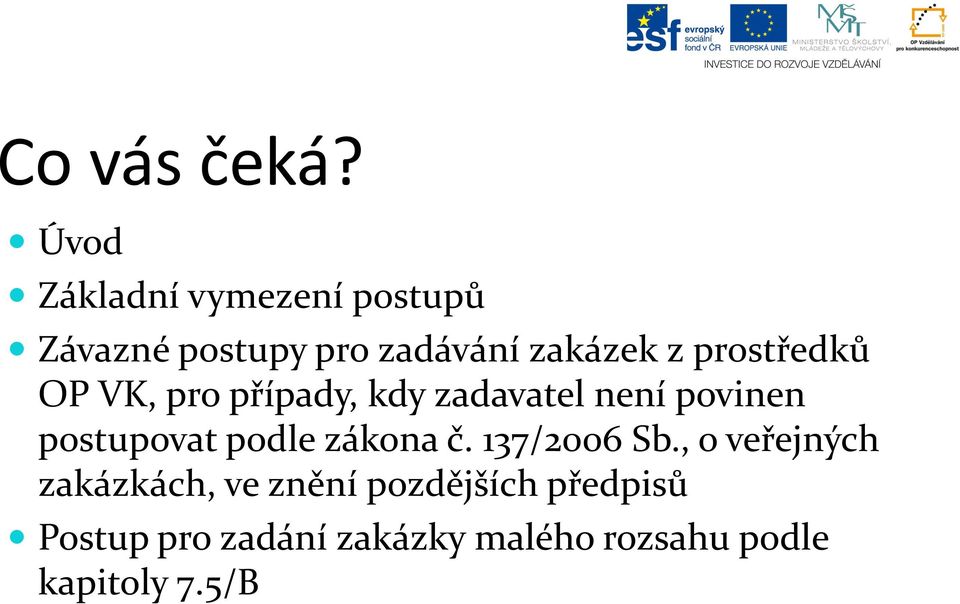 prostředků OP VK, pro případy, kdy zadavatel není povinen postupovat