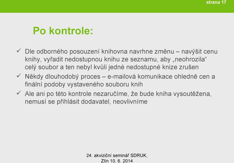 zrušen Někdy dlouhodobý proces e-mailová komunikace ohledně cen a finální podoby vystaveného souboru