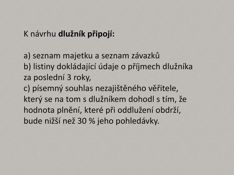 souhlas nezajištěného věřitele, který se na tom s dlužníkem dohodl s tím,