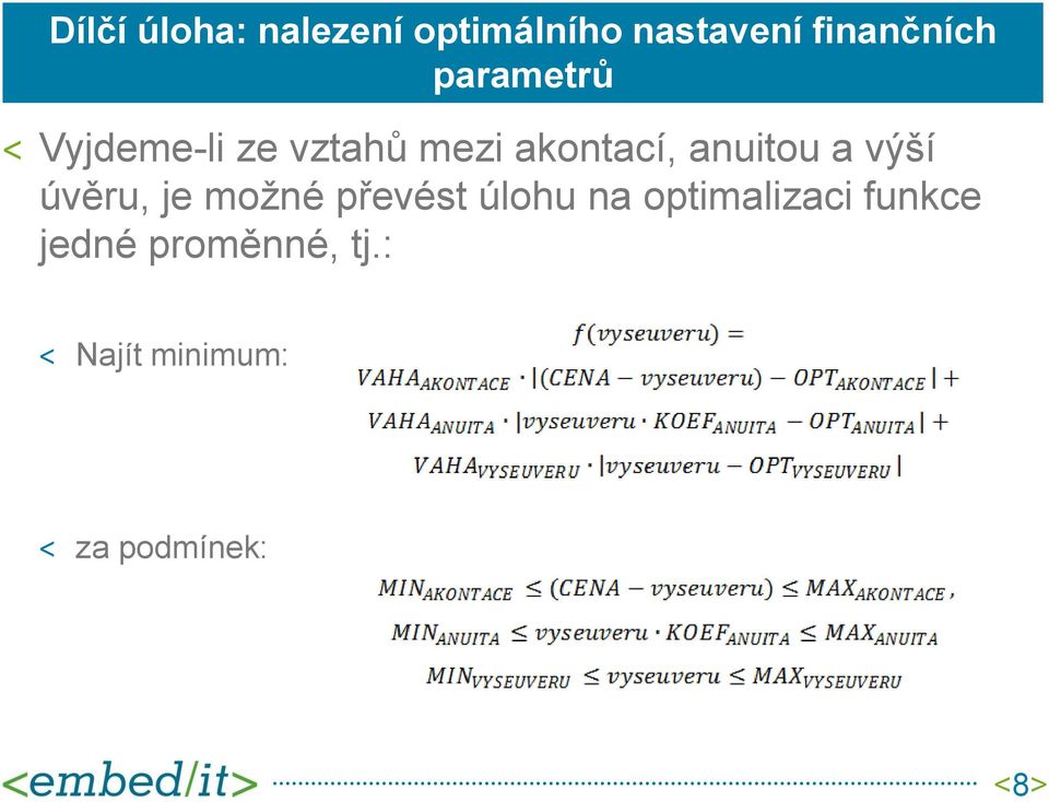 výší úvěru, je možné převést úlohu na optimalizaci