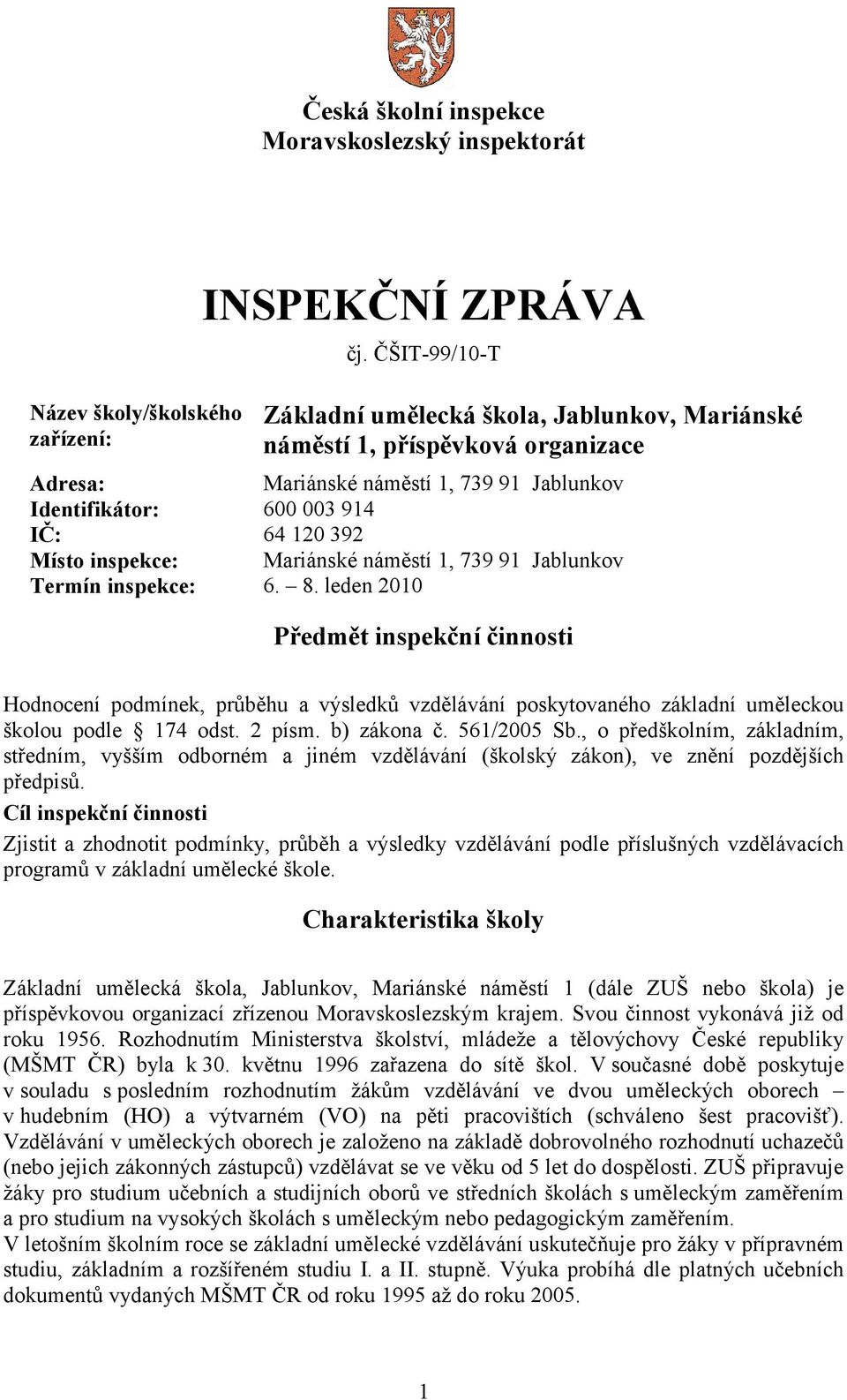 Mariánské náměstí 1, 739 91 Jablunkov Termín inspekce: 6. 8.