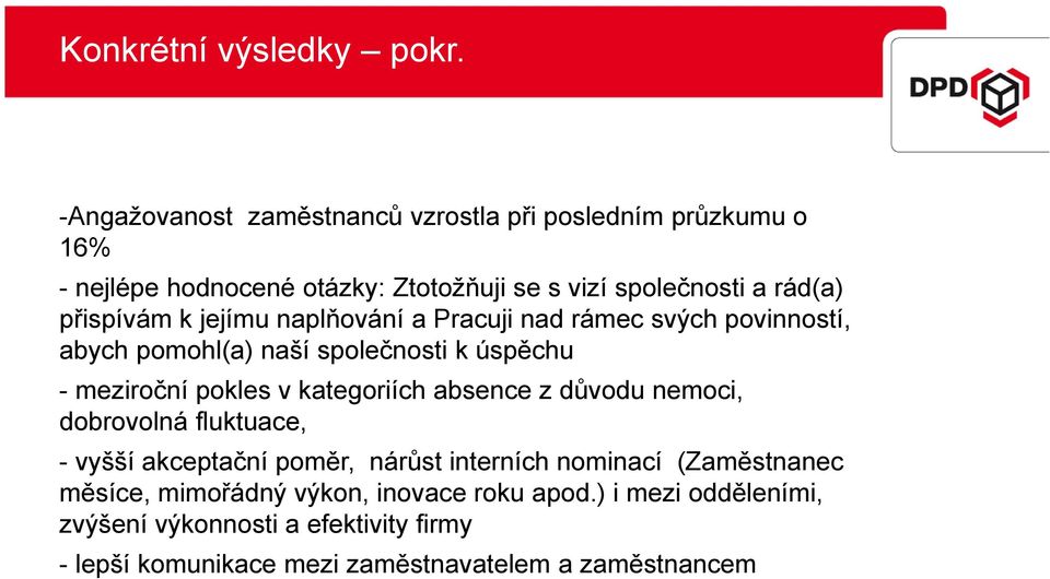 přispívám k jejímu naplňování a Pracuji nad rámec svých povinností, abych pomohl(a) naší společnosti k úspěchu - meziroční pokles v