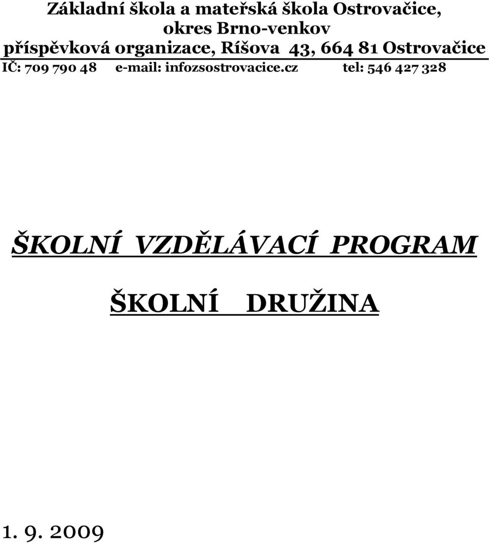 Ostrovačice IČ: 709 790 48 e-mail: infozsostrovacice.