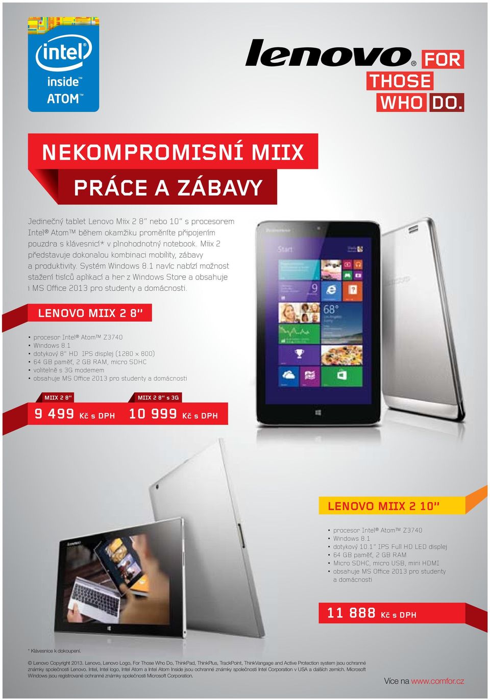 1 navíc nabízí možnost stažení tisíců aplikací a her z Windows Store a obsahuje i MS Office 2013 pro studenty a domácnosti. LENOVO MIIX 2 8 procesor Intel Atom Z3740 Windows 8.