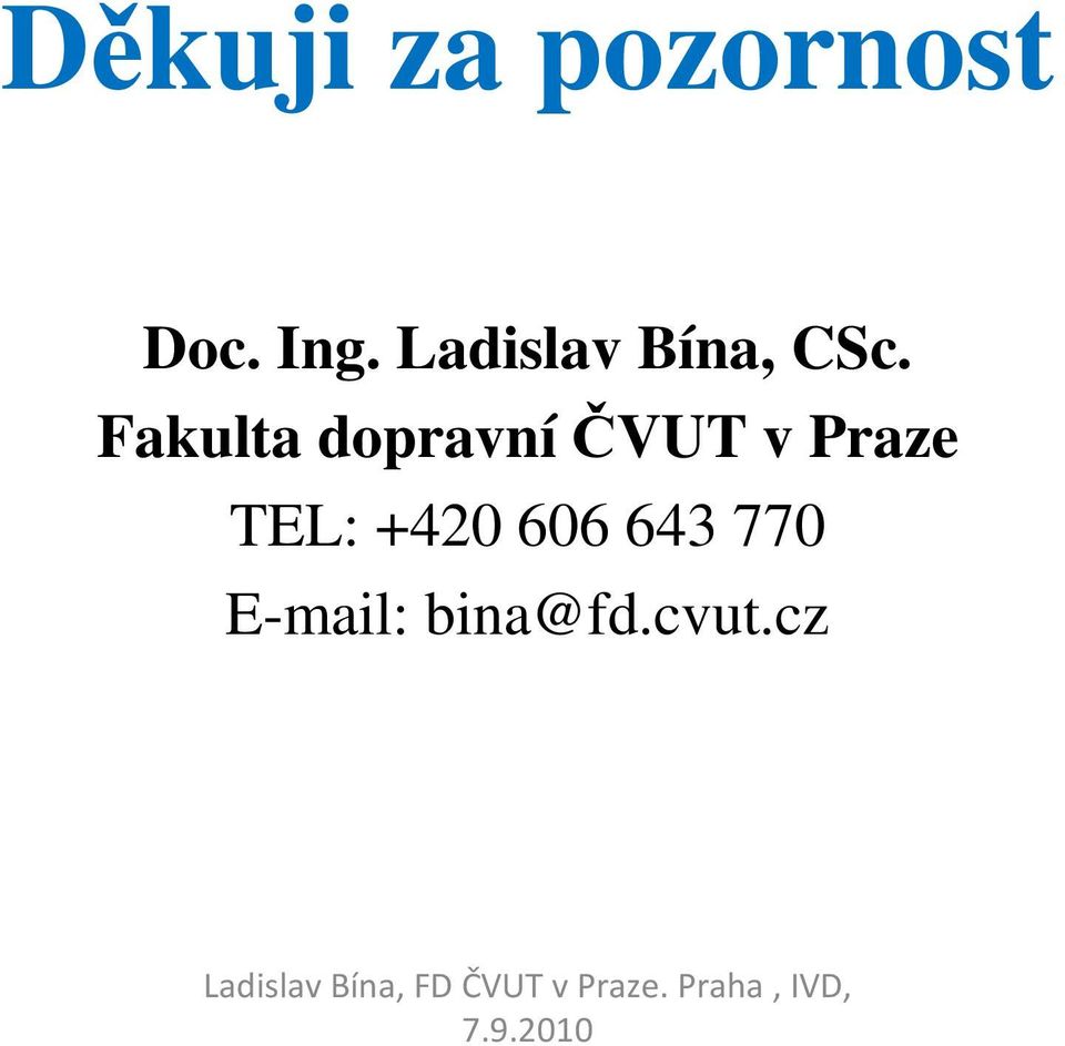 Fakulta dopravníčvut v Praze TEL: +420 606