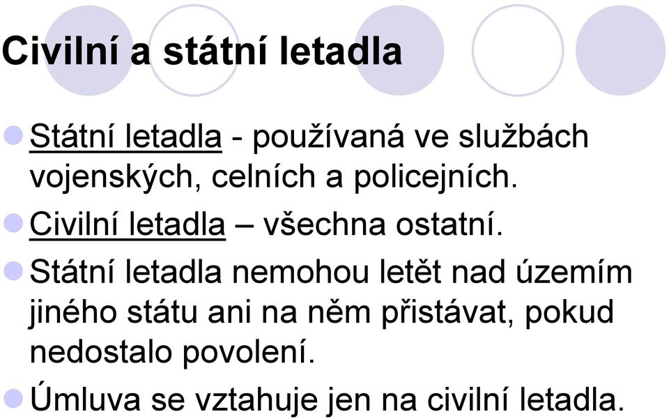 Státní letadla nemohou letět nad územím jiného státu ani na něm