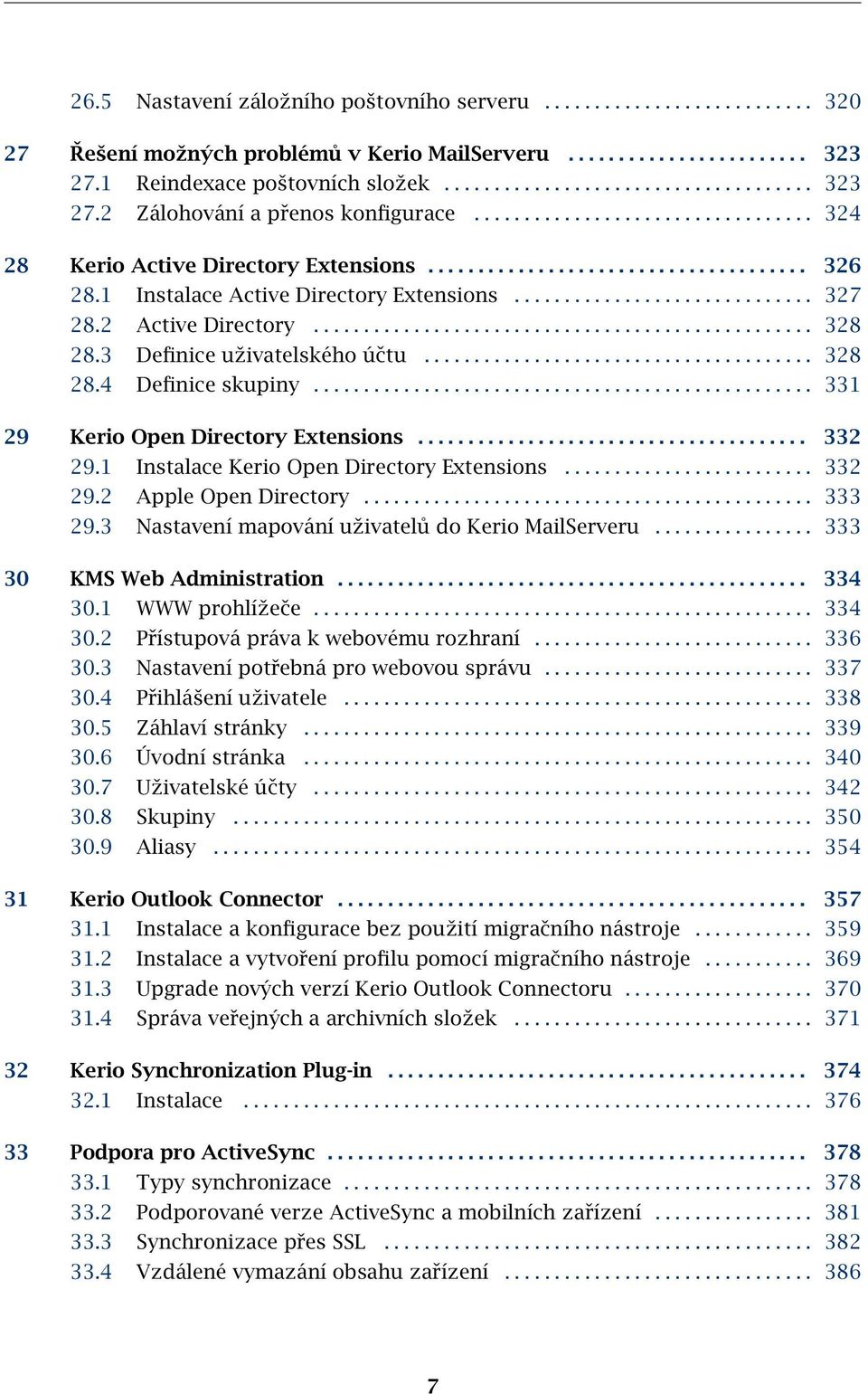 2 Active Directory.................................................. 328 28.3 Definice uživatelského účtu....................................... 328 28.4 Definice skupiny.