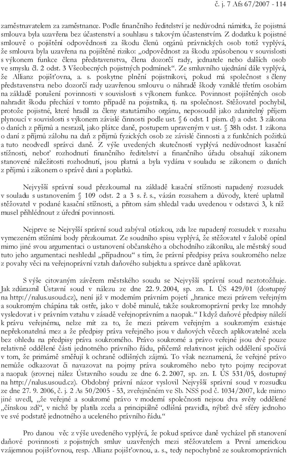s výkonem funkce člena představenstva, člena dozorčí rady, jednatele nebo dalších osob ve smyslu čl. 2 odst. 3 Všeobecných pojistných podmínek.