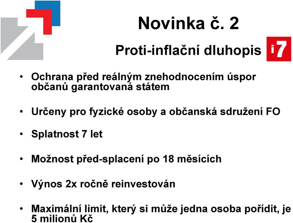 před-splacení po 18 měsících Výnos 2x ročně reinvestován Novinka č.