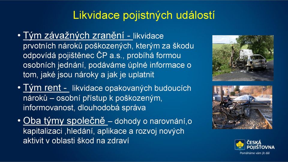 , probíhá formou osobních jednání, podáváme úplné informace o tom, jaké jsou nároky a jak je uplatnit Tým rent -