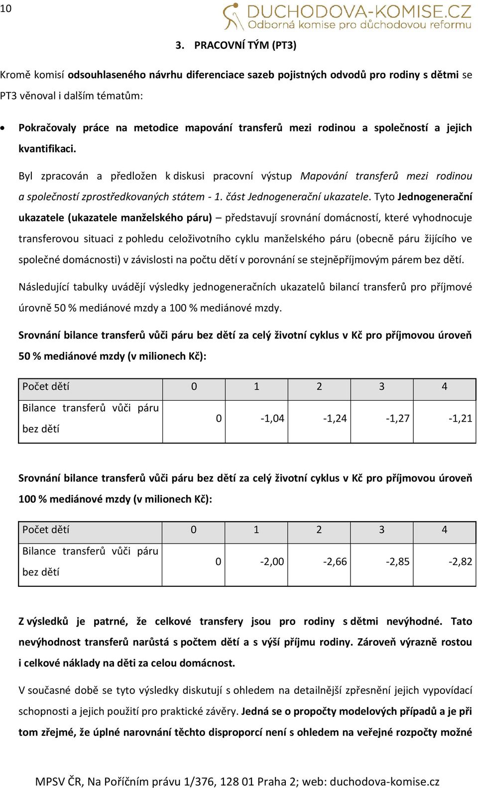 část Jednogenerační ukazatele.