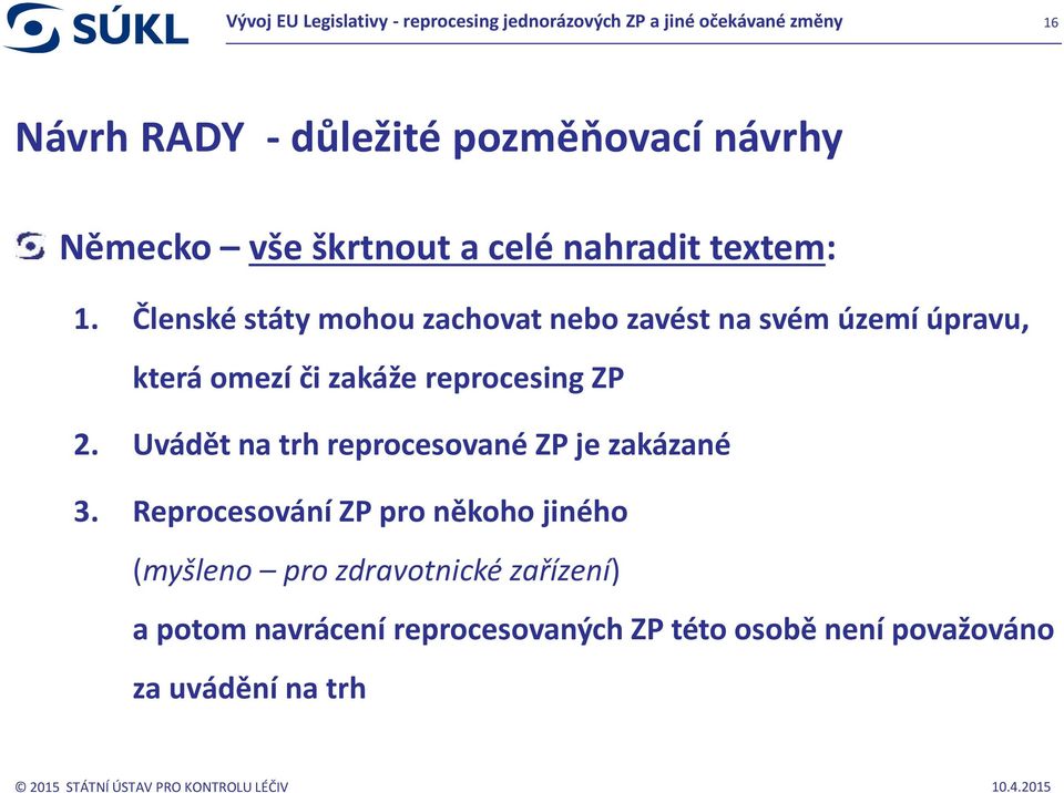 ZP 2. Uvádět na trh reprocesované ZP je zakázané 3.