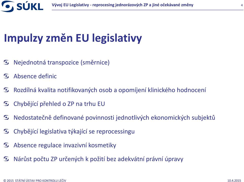 definované povinnosti jednotlivých ekonomických subjektů Chybějící legislativa týkající se