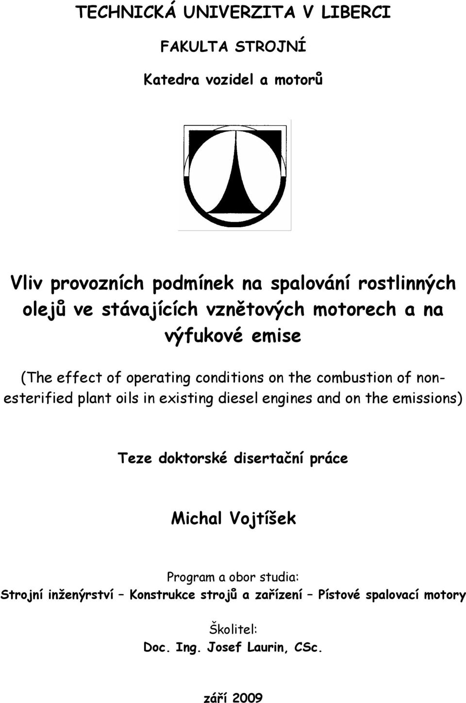 nonesterified plant oils in existing diesel engines and on the emissions) Teze doktorské disertační práce Michal Vojtíšek