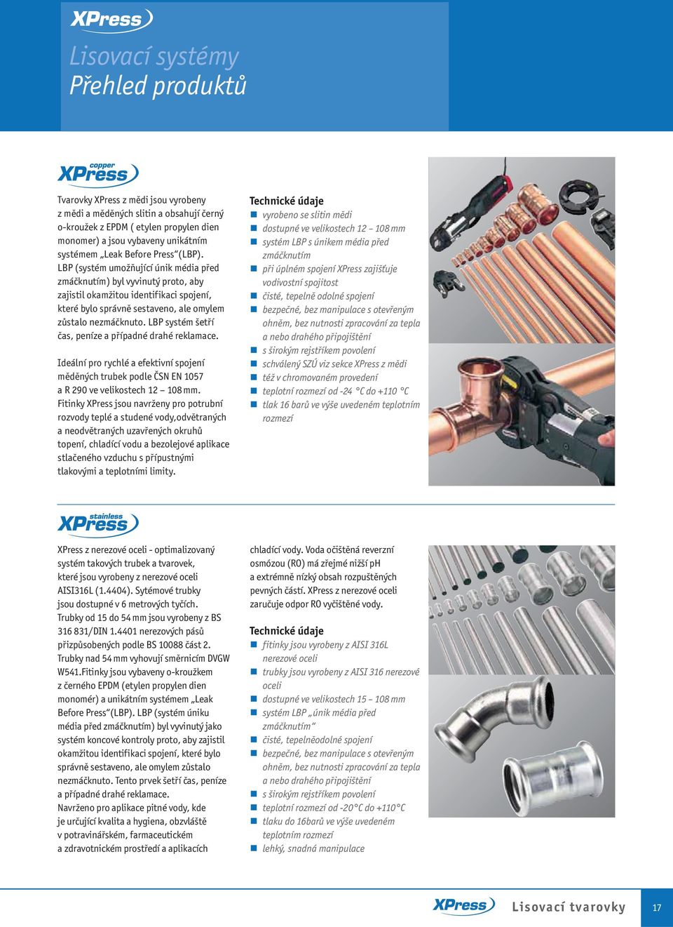 LBP systém šetří čs, peníze přípdné drhé reklme. Ideální pro ryhlé efektivní spojení měděnýh trubek podle ČSN EN 1057 R 290 ve velikosteh 12 108 mm.