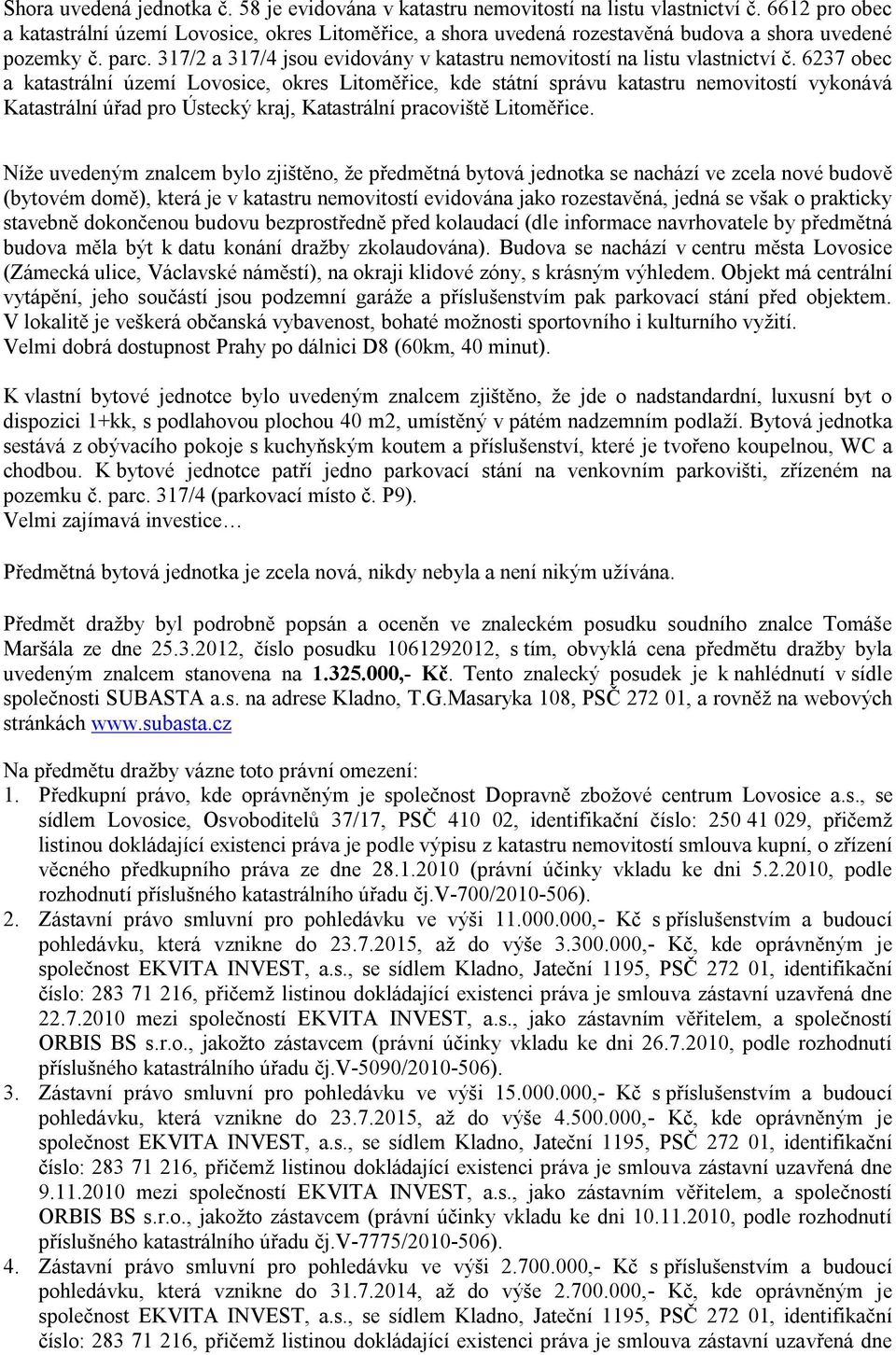 317/2 a 317/4 jsou evidovány v katastru nemovitostí na listu vlastnictví č.