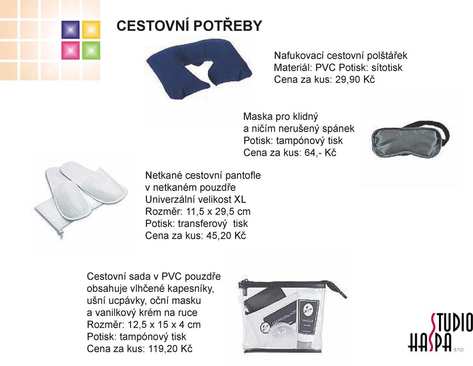 za kus: 45,20 Kč Maska pro klidný a ničím nerušený spánek Cena za kus: 64,- Kč Cestovní sada v PVC pouzdře