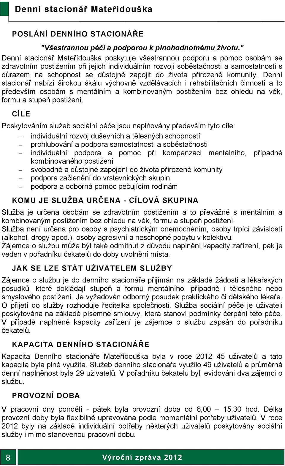 zapojit do života přirozené komunity.