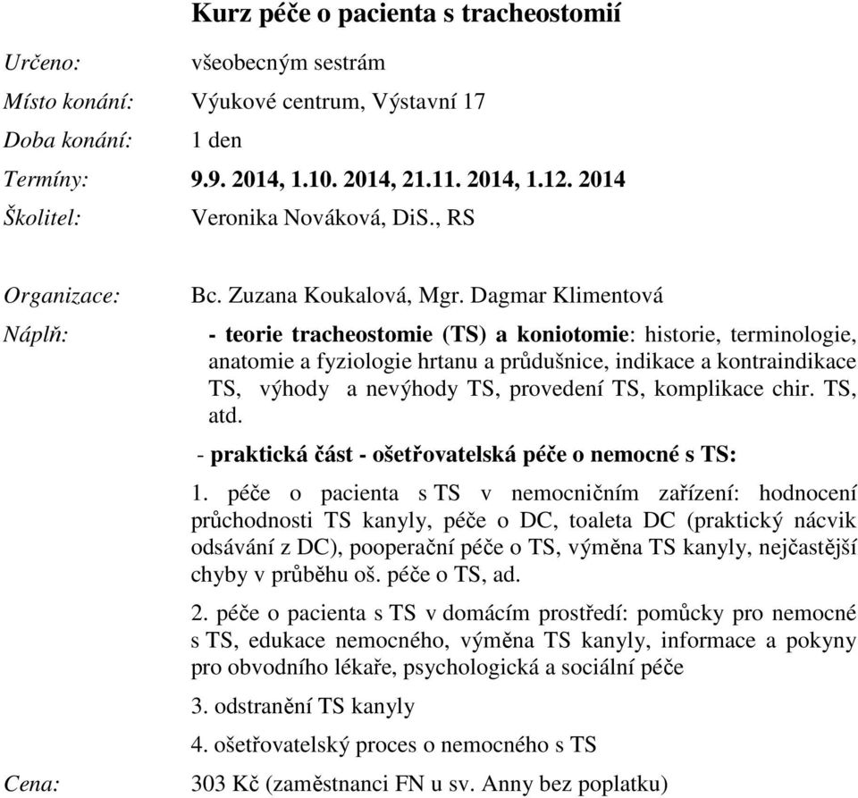 TS, atd. - praktická část - ošetřovatelská péče o nemocné s TS: 1.